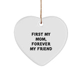 Gifts from Men to Mom, Heart Ornament with Funny Quote 'First My Mom, Forever My Friend' for Christmas Unique Gifts - Image 1